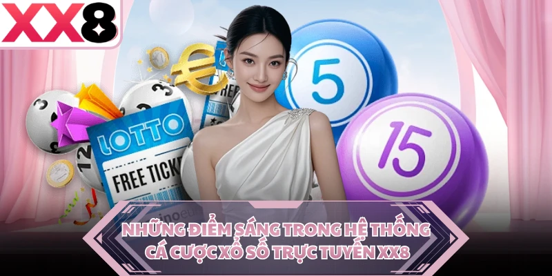 Những điểm sáng trong hệ thống cá cược xổ số trực tuyến XX8 